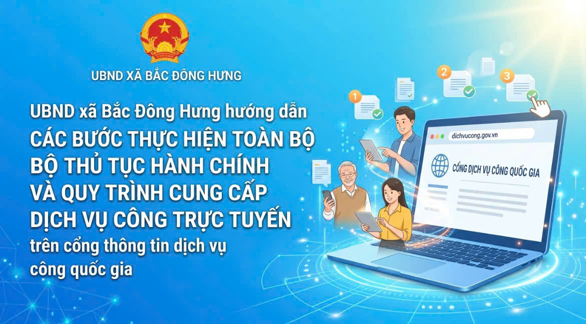 UBND xã Bắc Đông Hưng hướng dẫn các bước thực hiện toàn bộ thủ tục hành chính và quy trình cung cấp dịch vụ công trực tuyến trên cổng thông tin dịch vụ công quốc gia