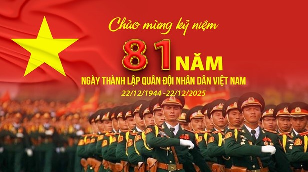 Kỷ niệm 81 năm Ngày thành lập Quân đội nhân dân Việt Nam 22/12/1944-22/12/2025