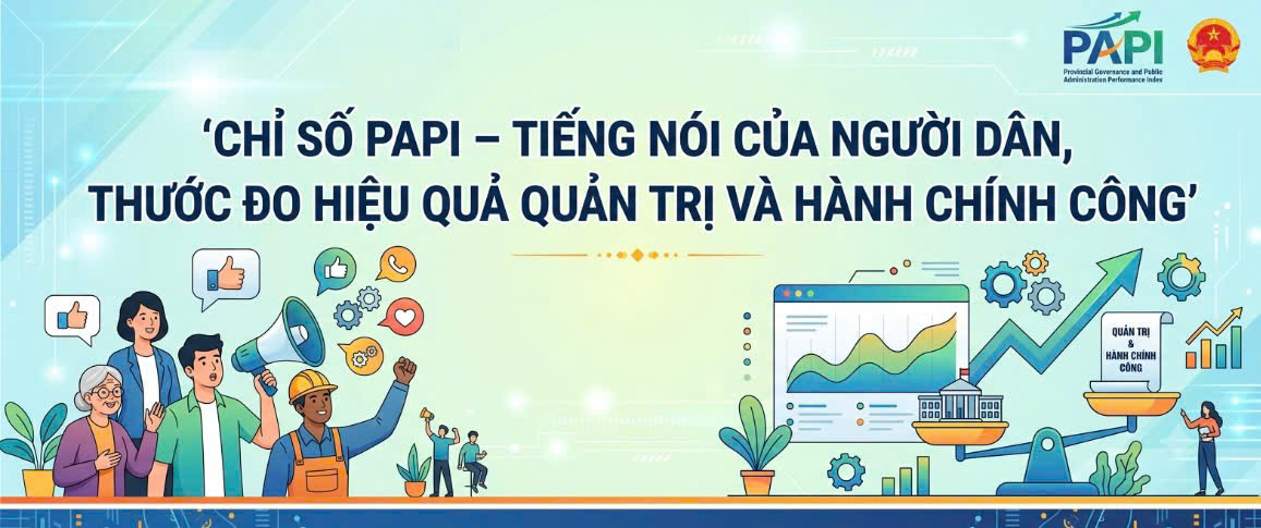 CHỈ SỐ PAPI – TIẾNG NÓI CỦA NGƯỜI DÂN, THƯỚC ĐO HIỆU QUẢ QUẢN TRỊ VÀ HÀNH CHÍNH CÔNG
